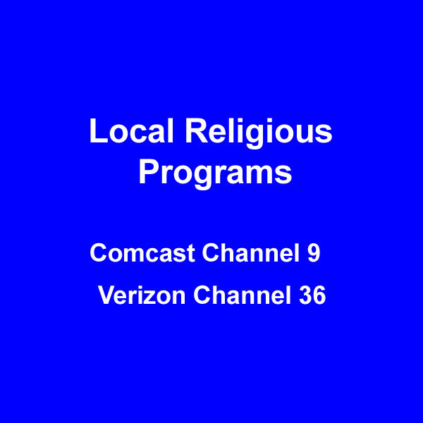 Local Religious Program - Comcast Channel 9 - Verizon Channel 36